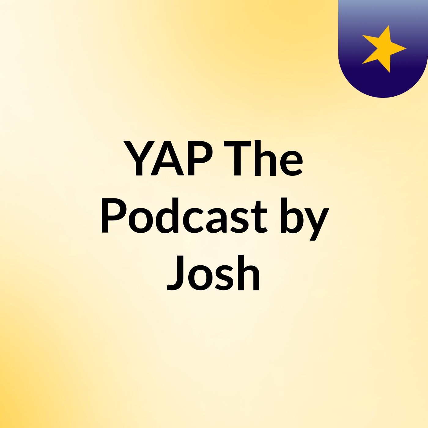 YAP: The Podcast by Josh podcast artwork