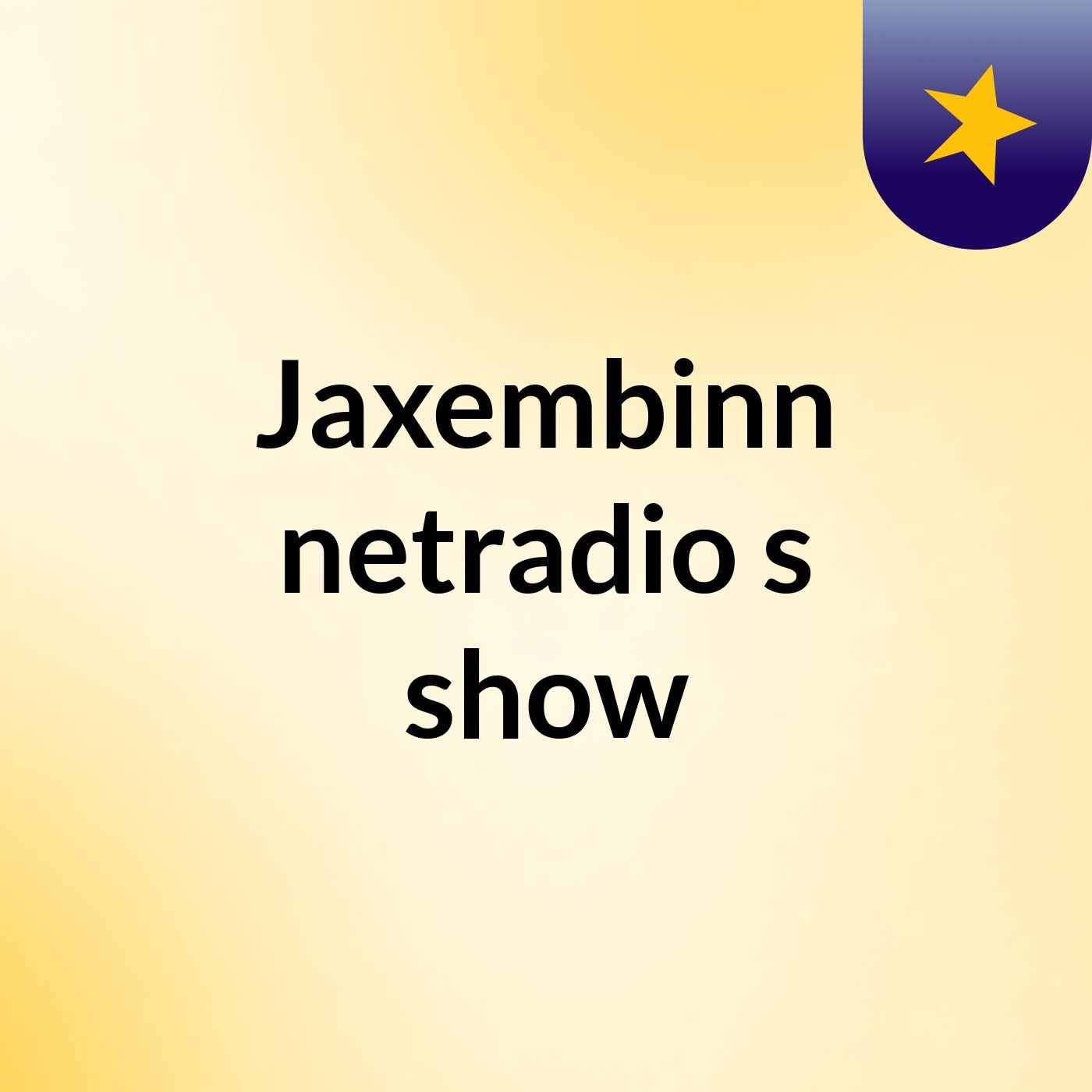 Jaxembinn netradio's show