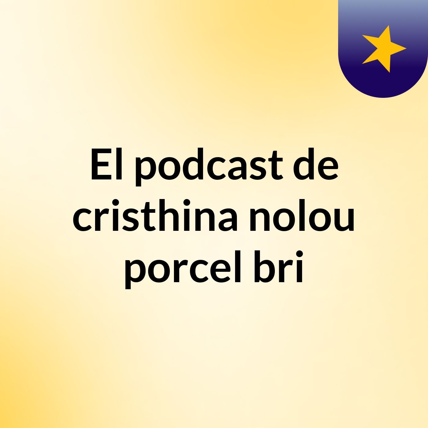 El podcast de cristhina nolou porcel bri