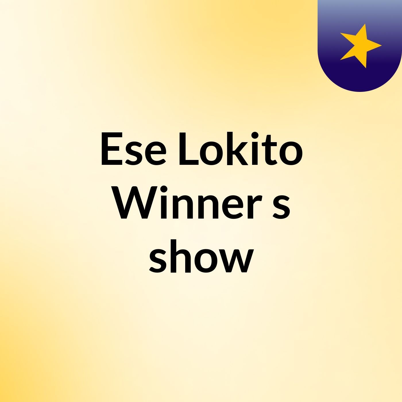 Ese Lokito Winner's show