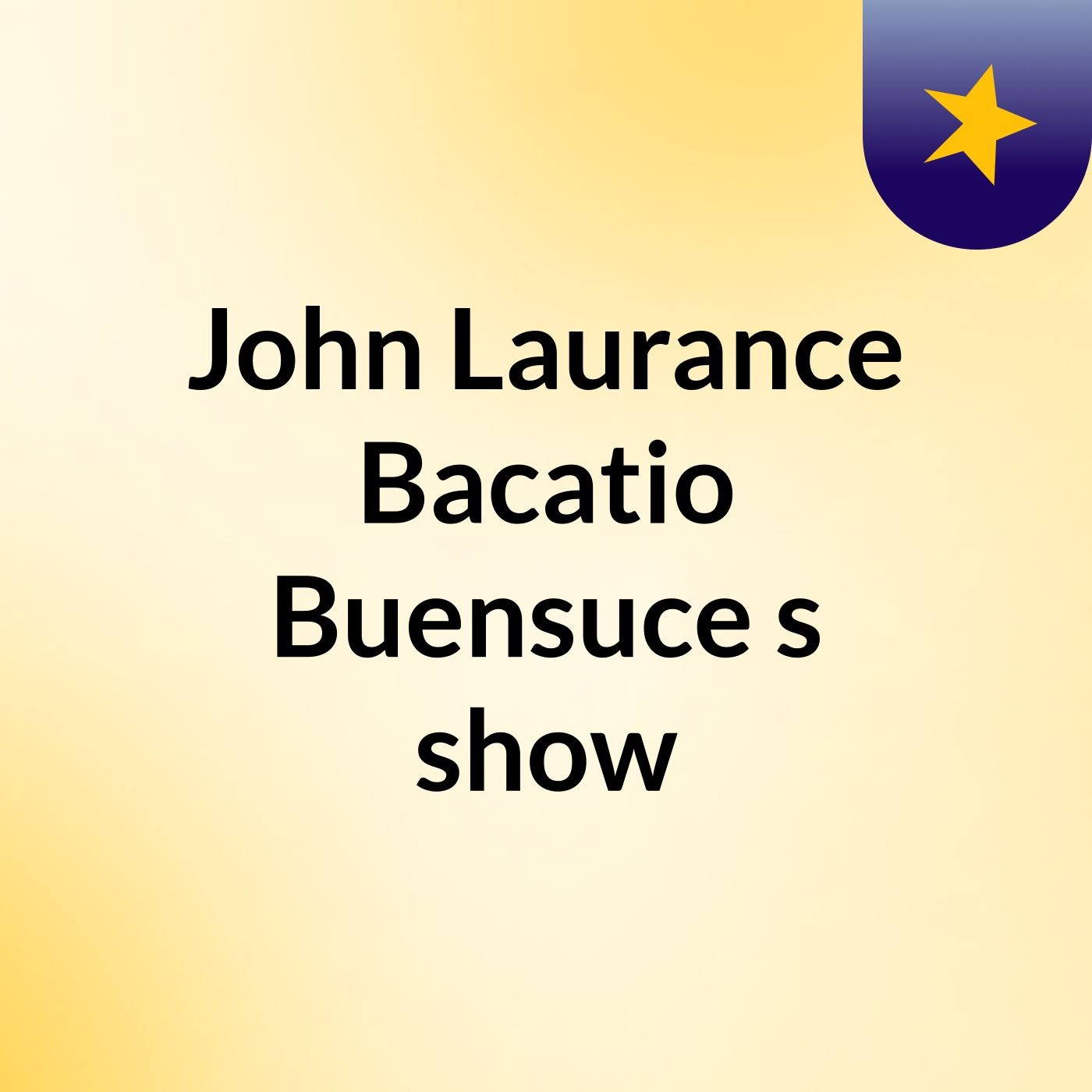 John Laurance Bacatio Buensuce's show