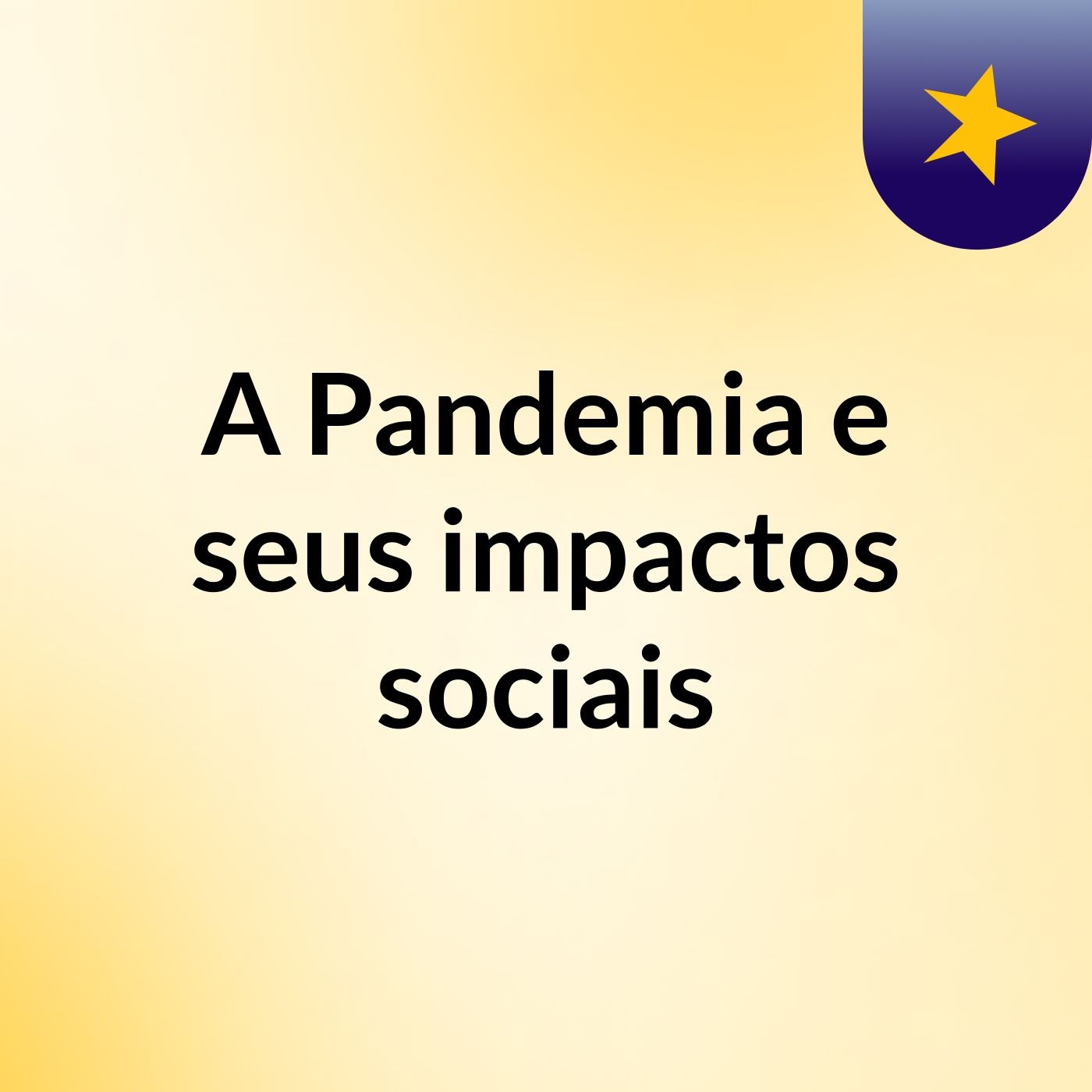 A Pandemia e seus impactos sociais