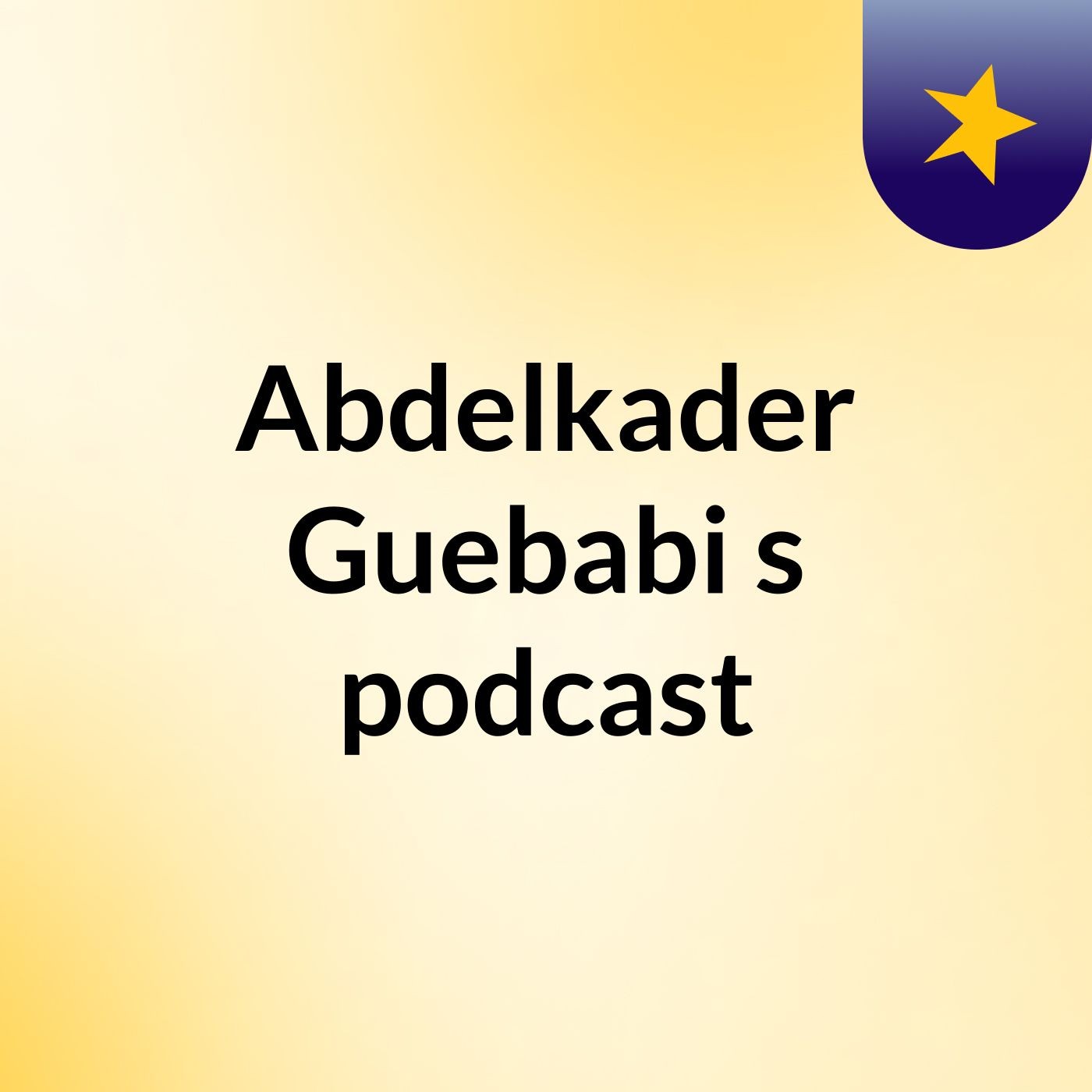 Abdelkader Guebabi's podcast
