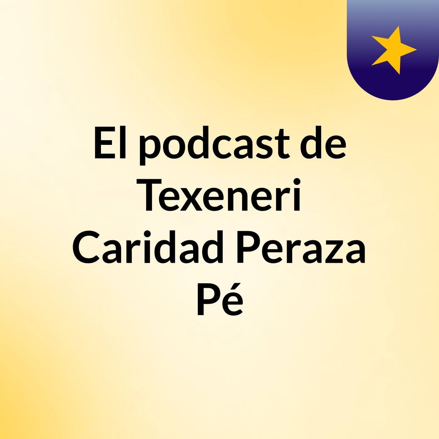 El podcast de Texeneri Caridad Peraza Pé