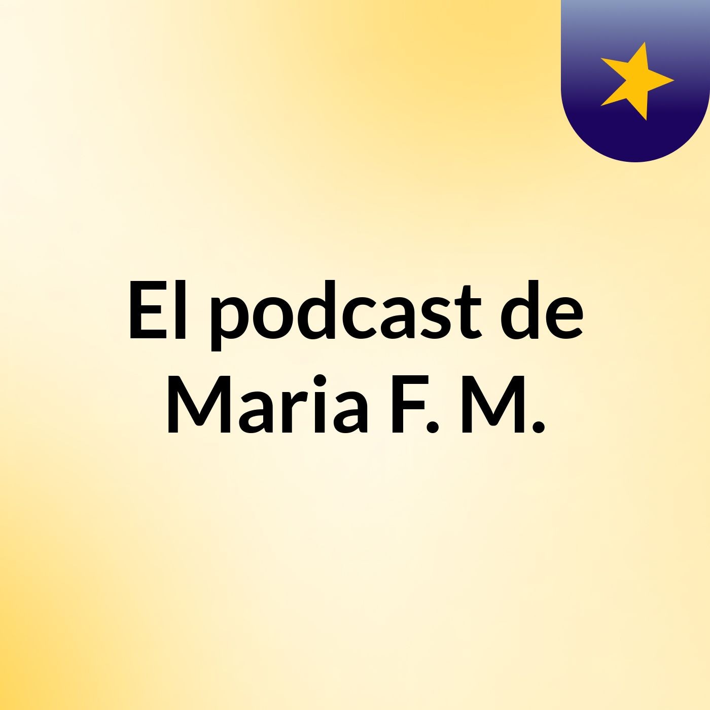 El podcast de Maria F. M.