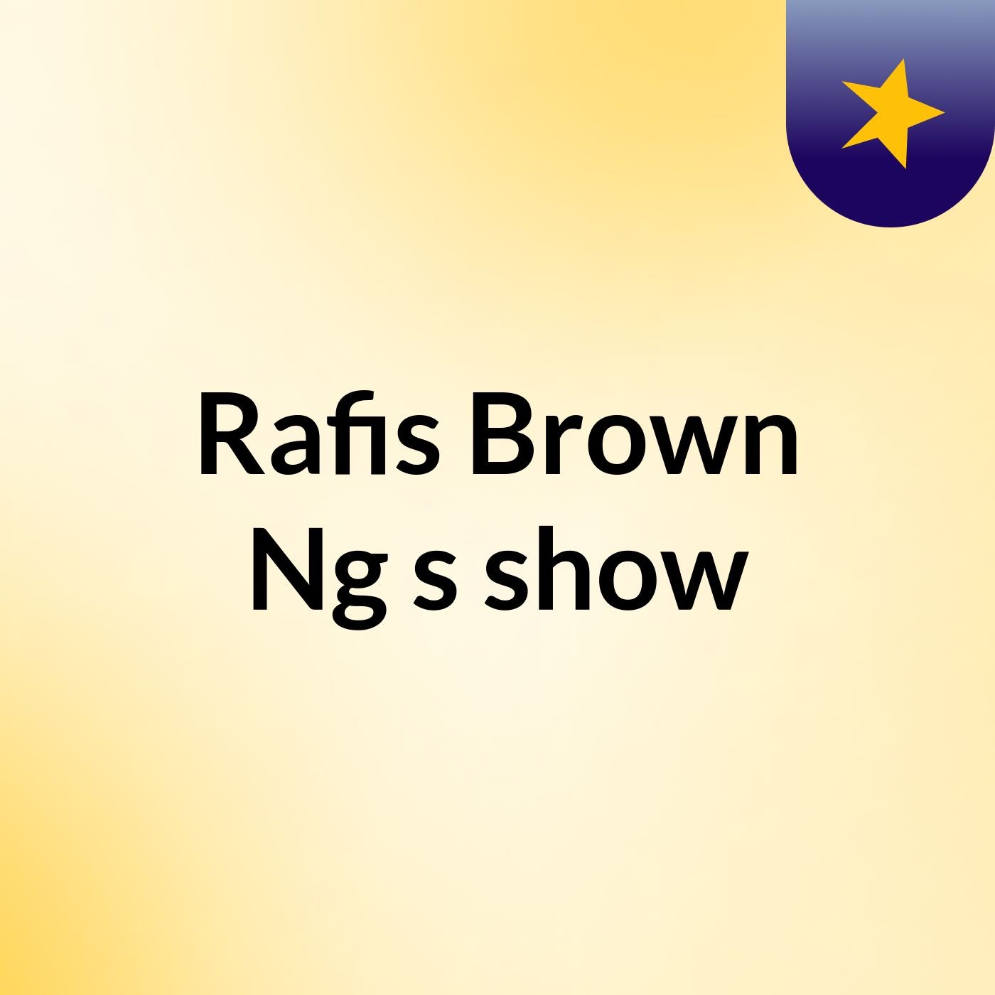 Rafis Brown Ng's show