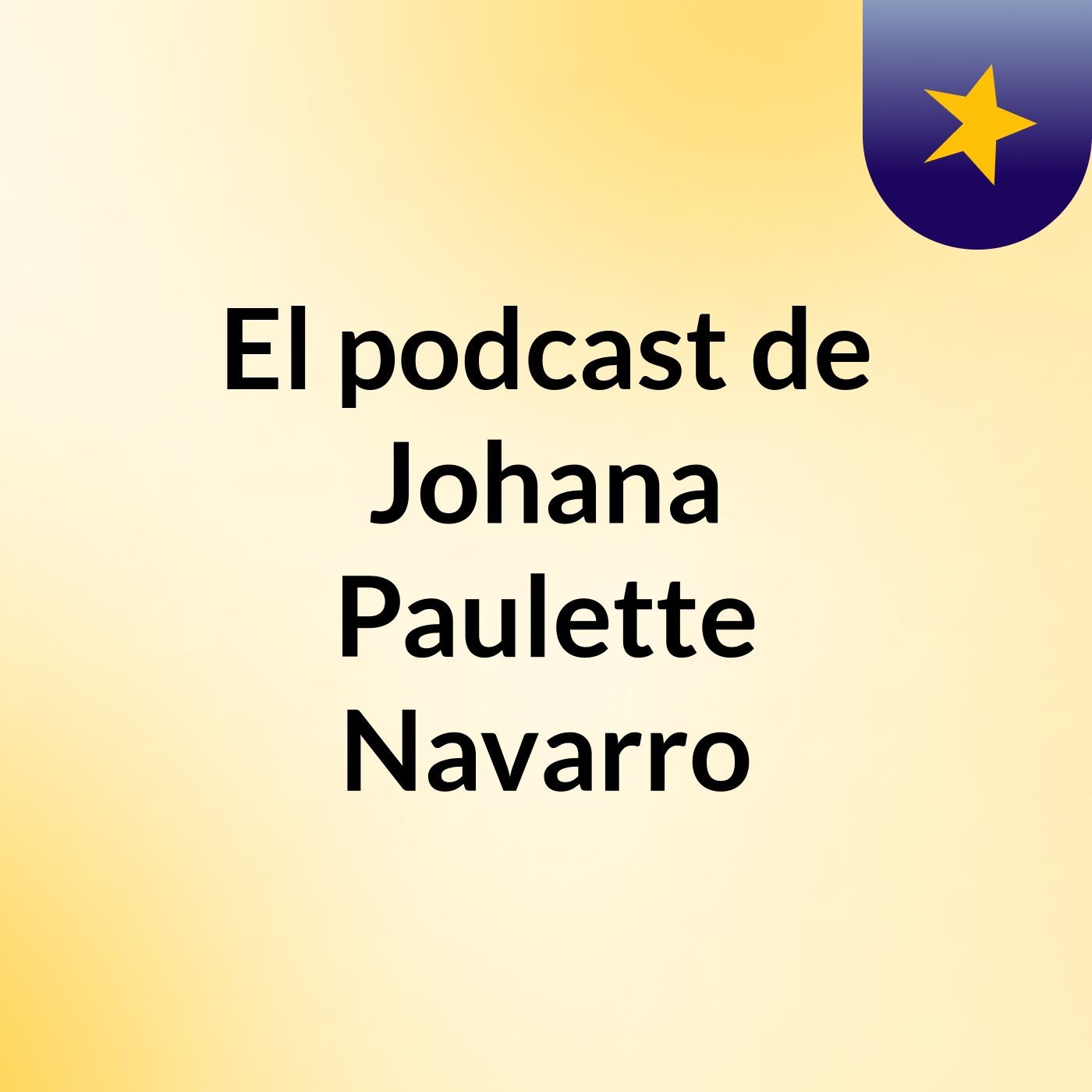 El podcast de Johana Paulette Navarro podcast artwork