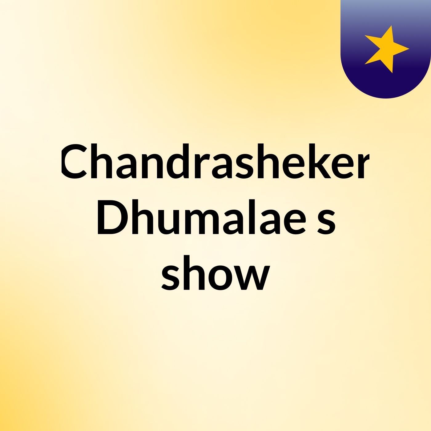 Chandrasheker Dhumalae's show
