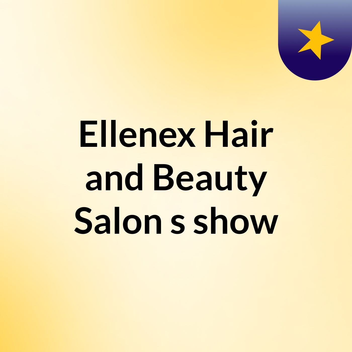 Ellenex Hair and Beauty Salon's show
