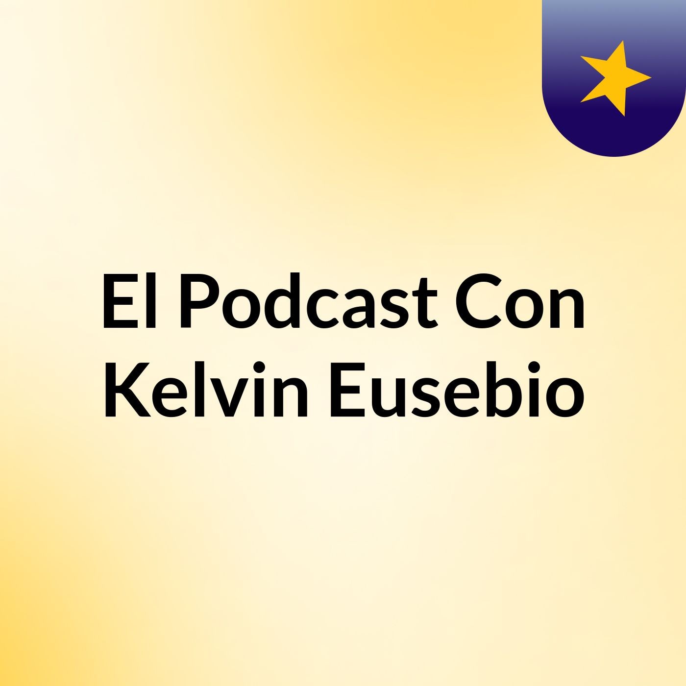 El Podcast Con Kelvin Eusebio