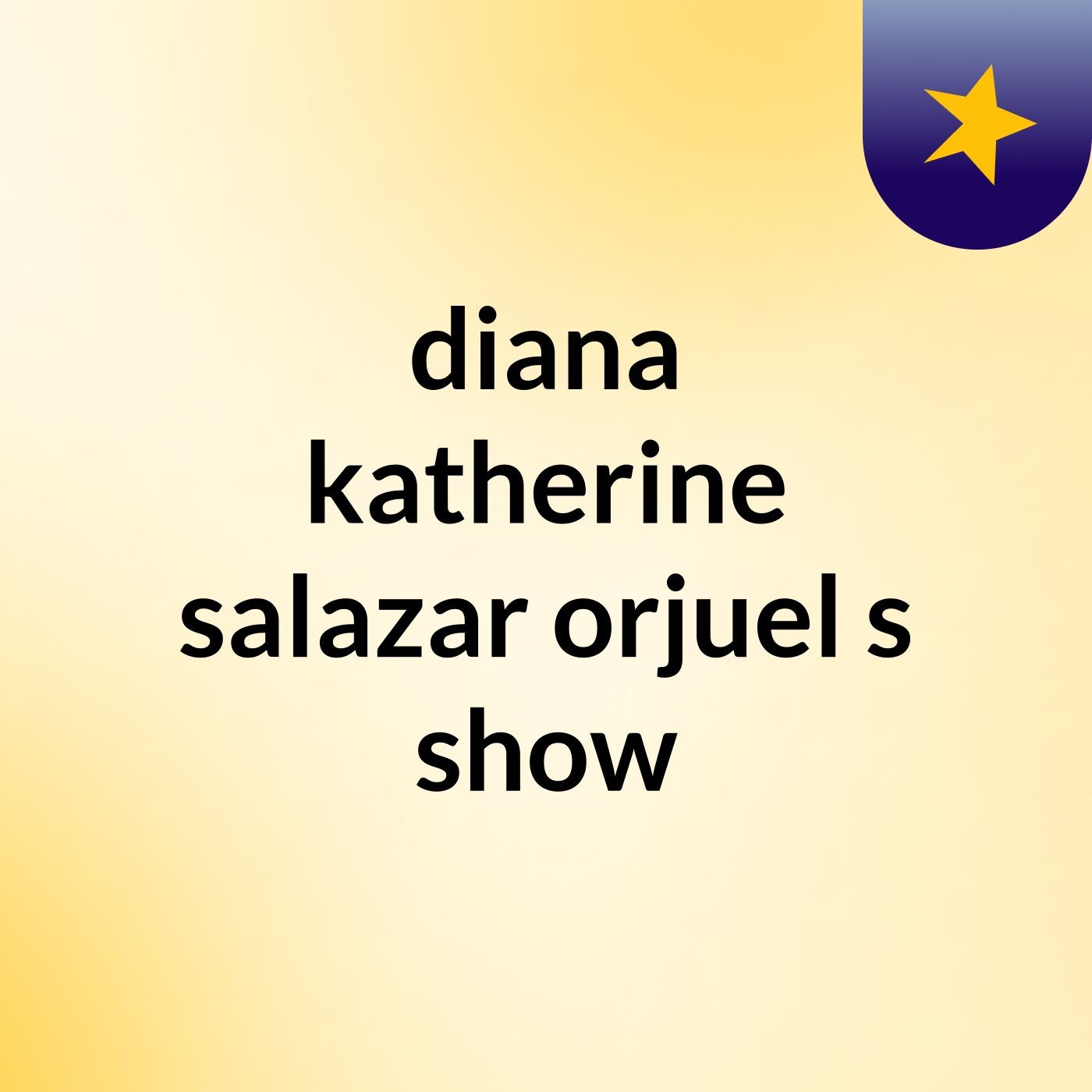 diana katherine salazar orjuel's show