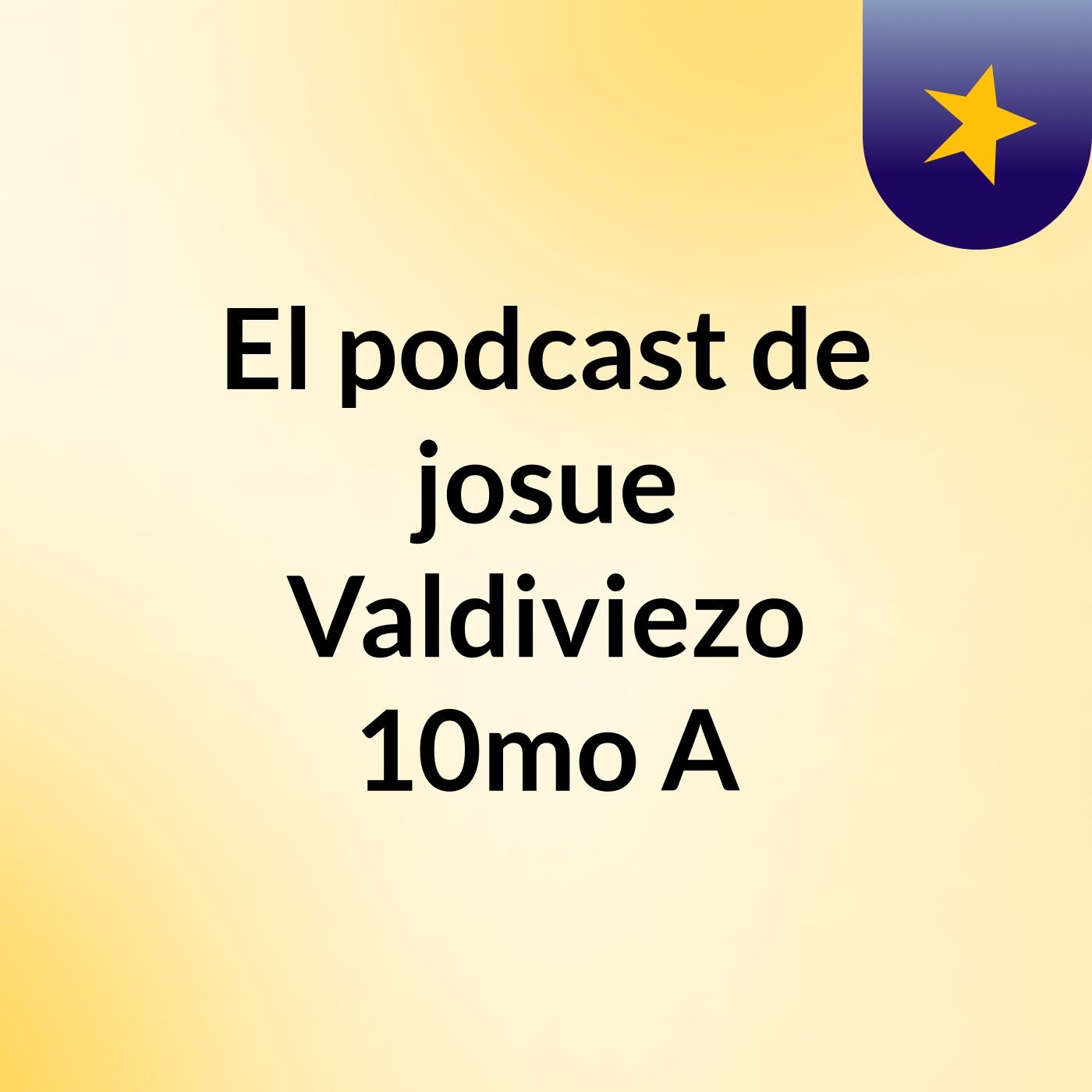 El podcast de josue Valdiviezo 10mo A