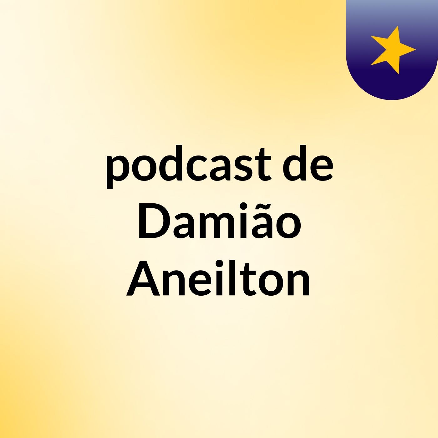 podcast de Damião Aneilton