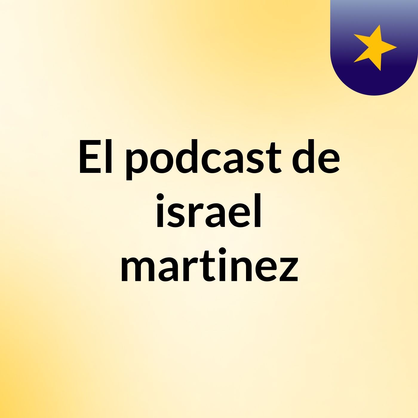 El podcast de israel martinez