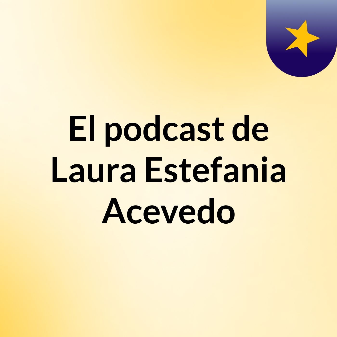 El podcast de Laura Estefania Acevedo podcast artwork