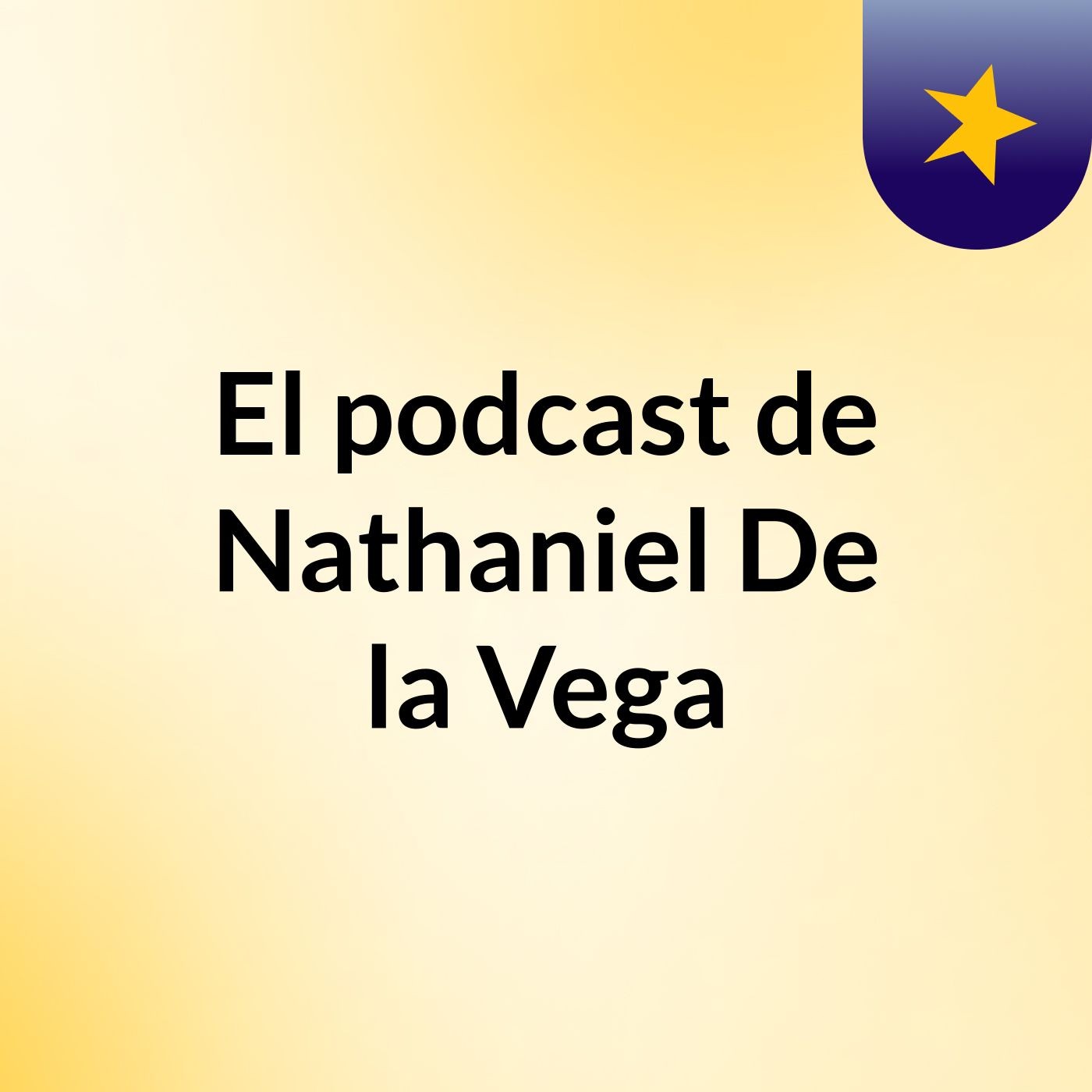 El podcast de Nathaniel De la Vega