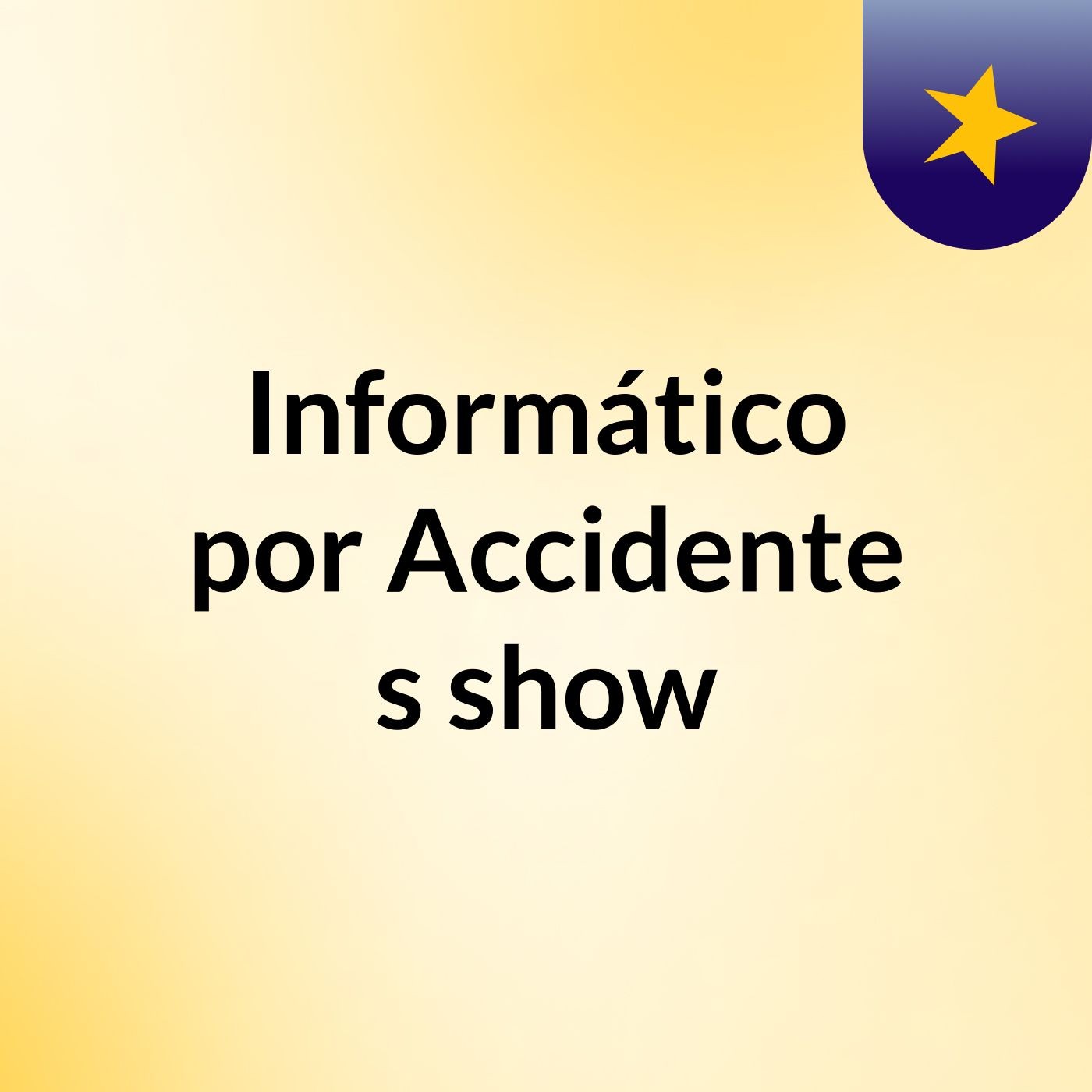Informático por Accidente's show