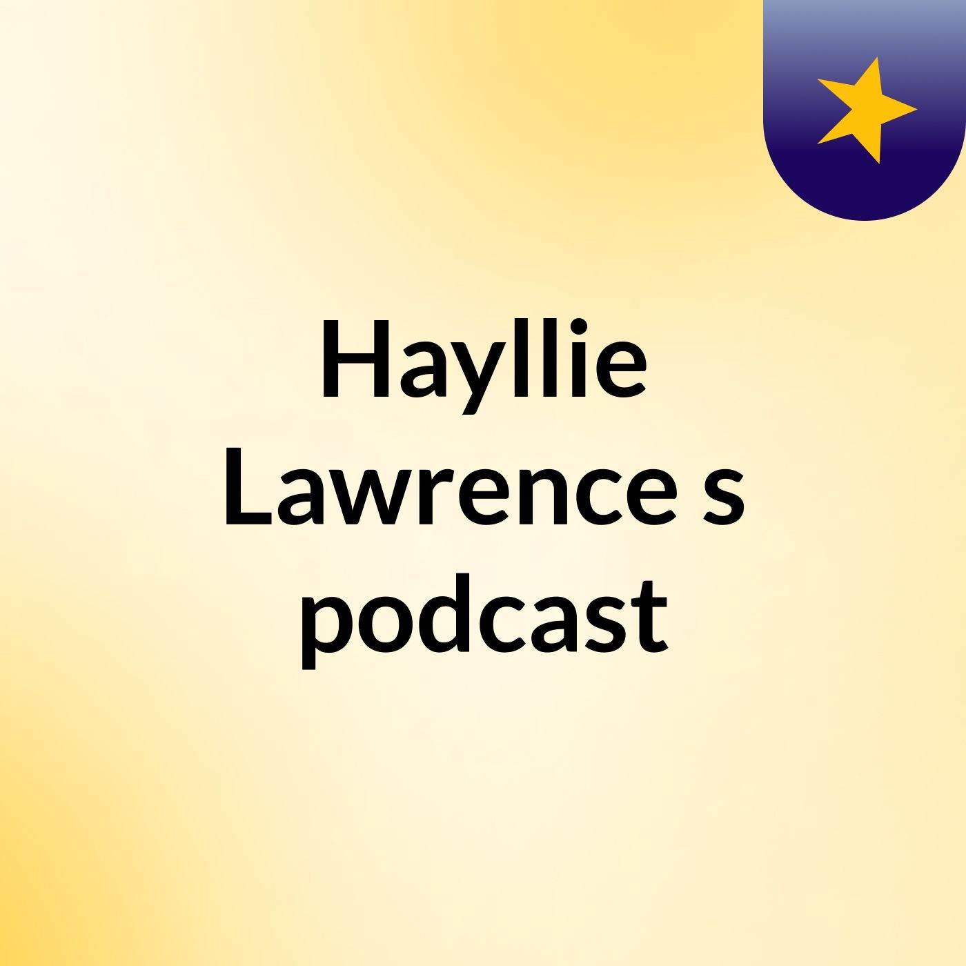 Hayllie Lawrence's podcast