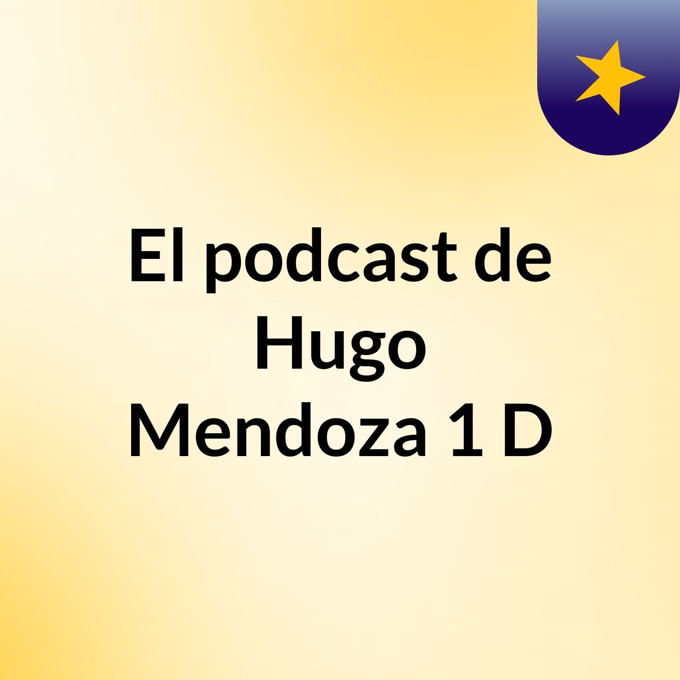 El podcast de Hugo Mendoza 1 D podcast artwork