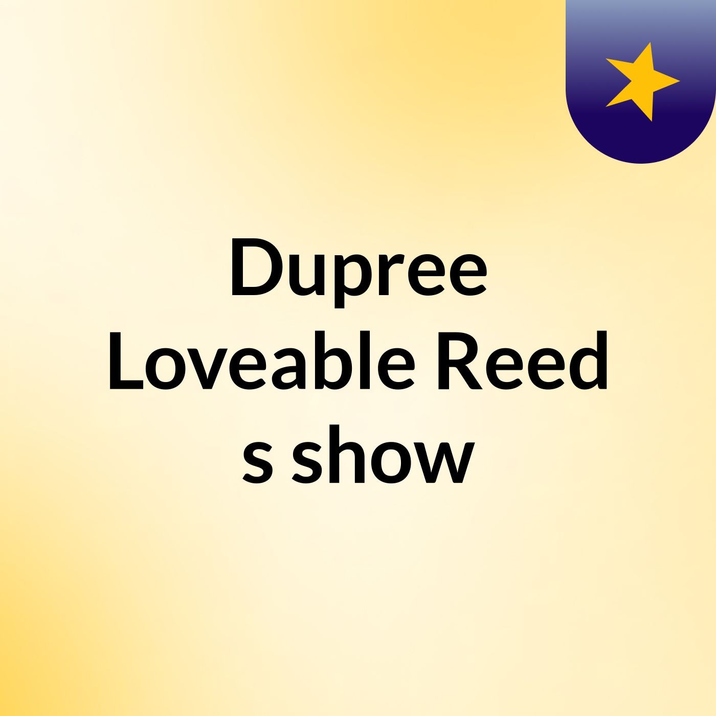 Dupree Loveable Reed's show