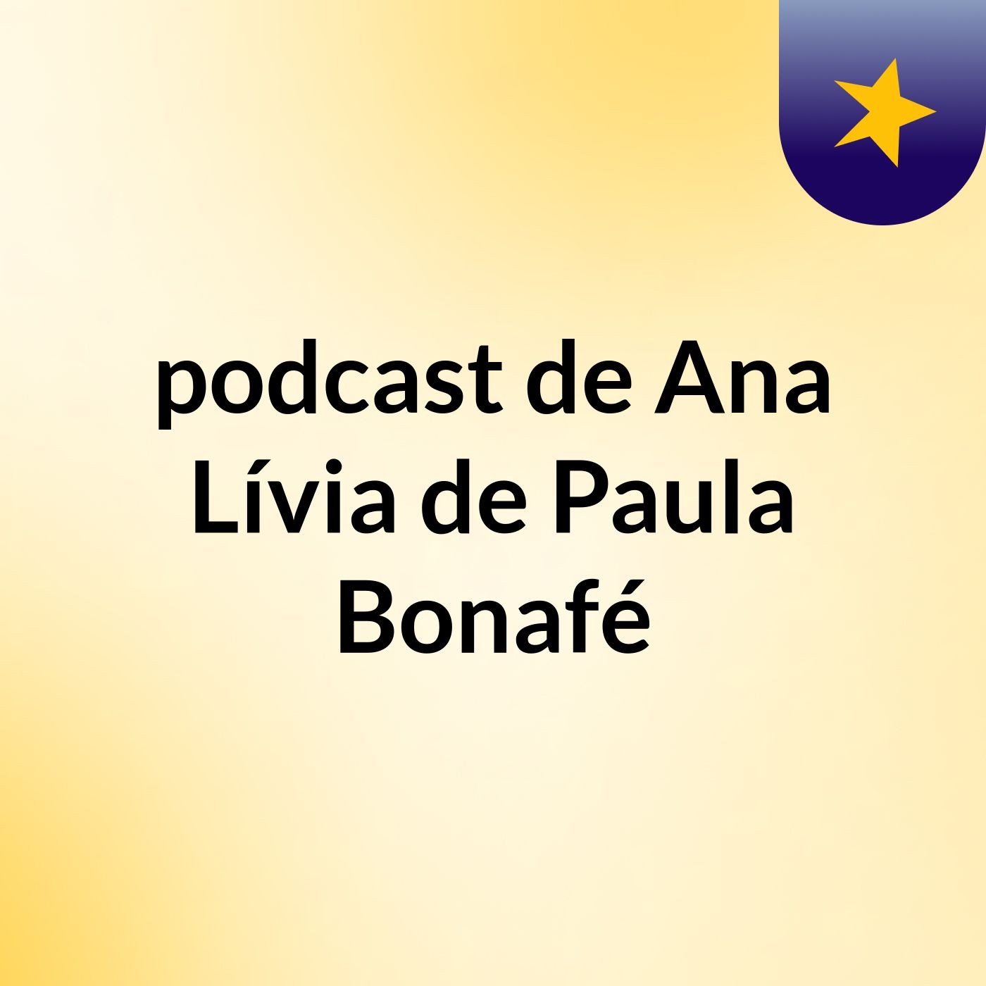 podcast de Ana Lívia de Paula Bonafé podcast artwork