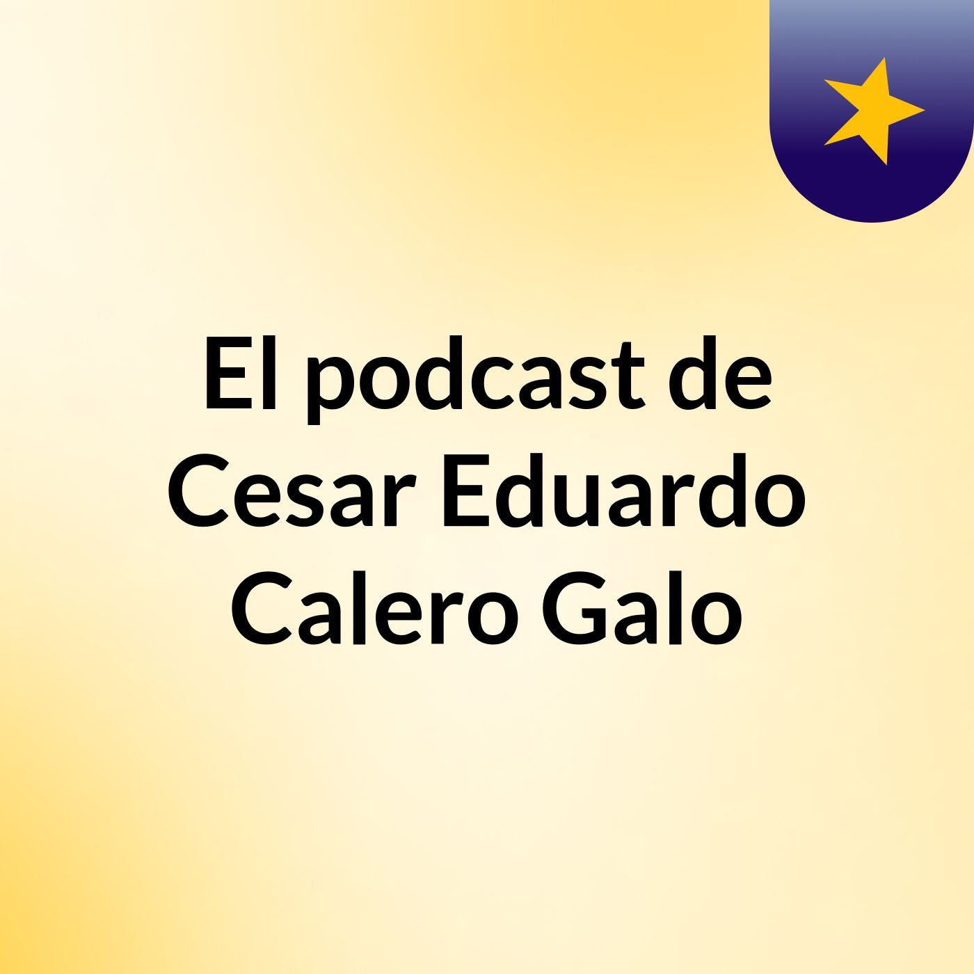 El podcast de Cesar Eduardo Calero Galo