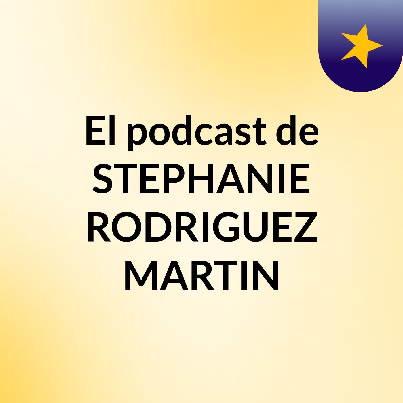 El podcast de STEPHANIE RODRIGUEZ MARTIN podcast artwork