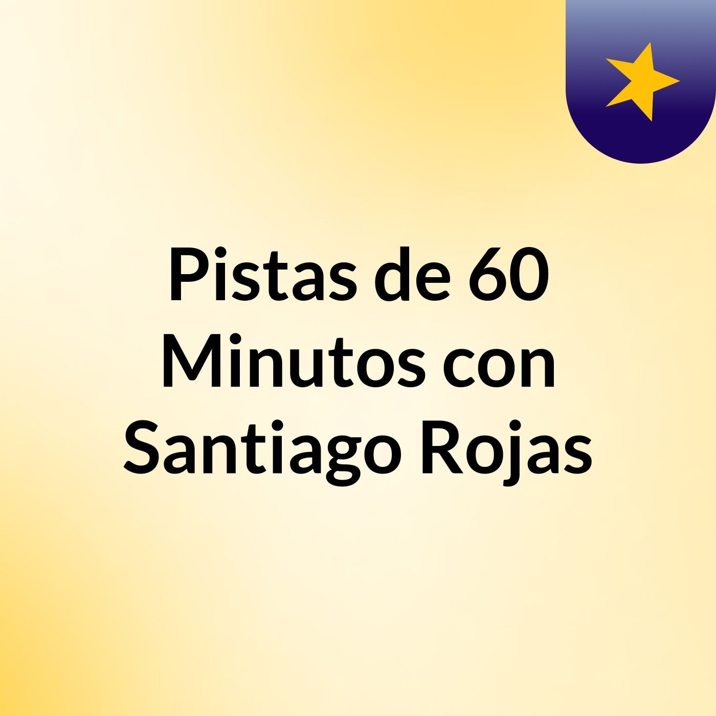 Pistas de 60 Minutos con Santiago Rojas