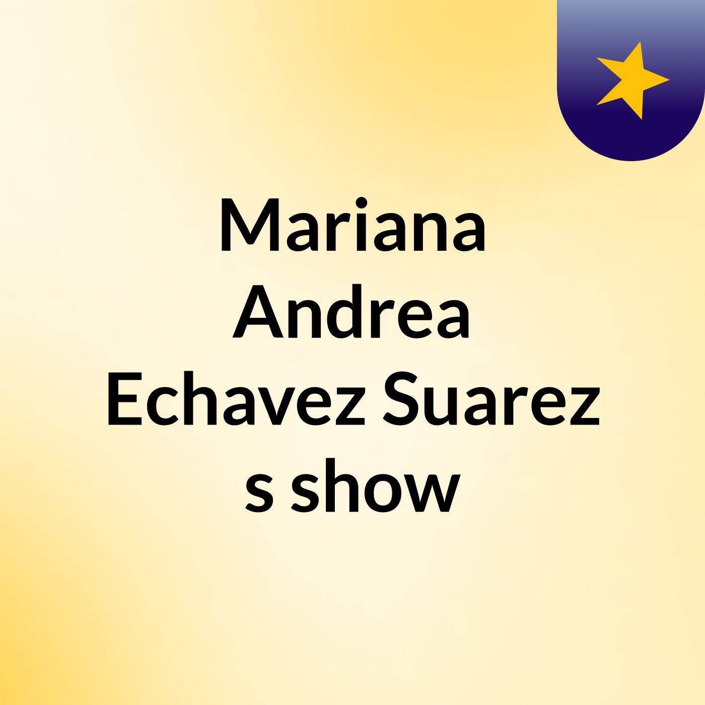 Mariana Andrea Echavez Suarez's show