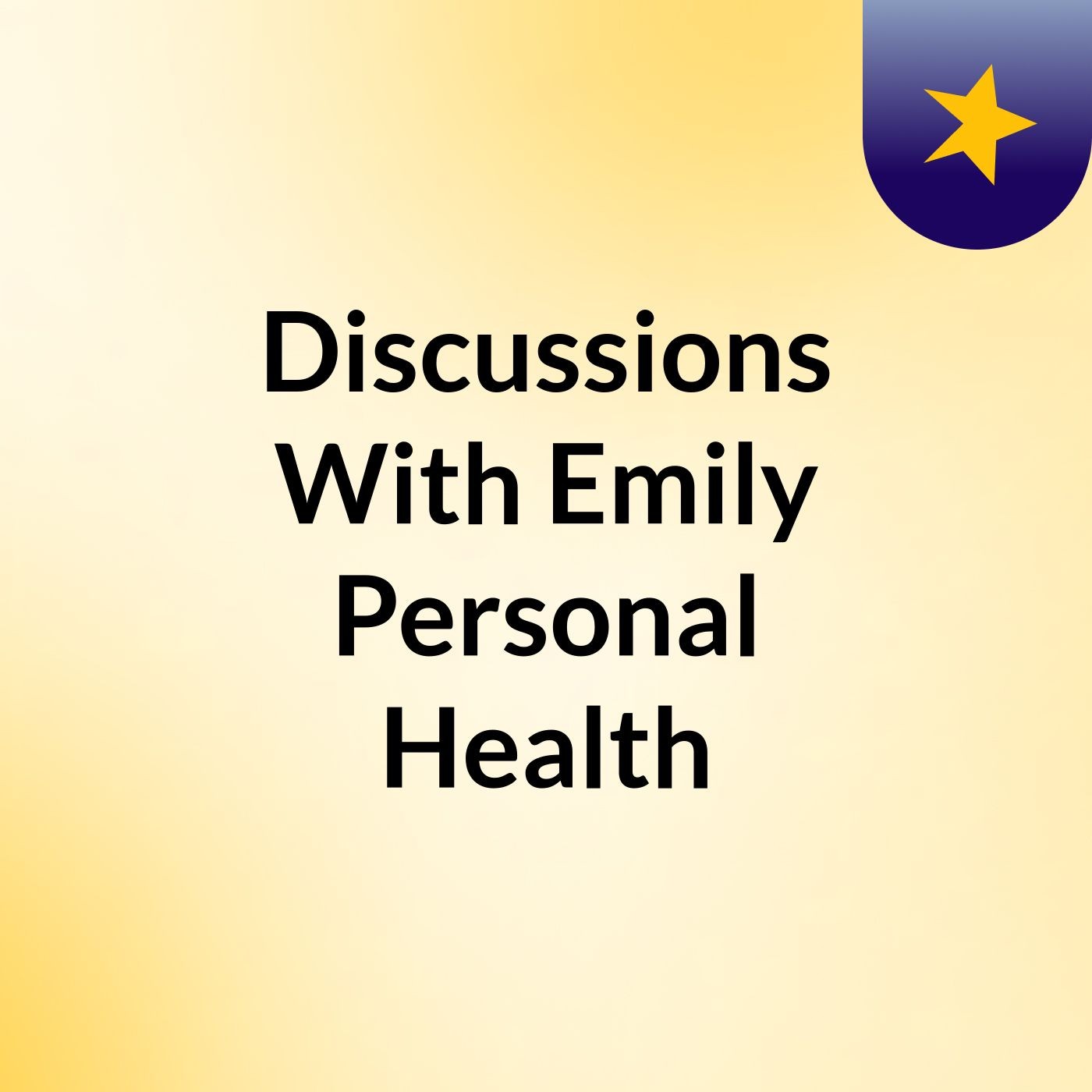 Discussions With Emily: Personal Health