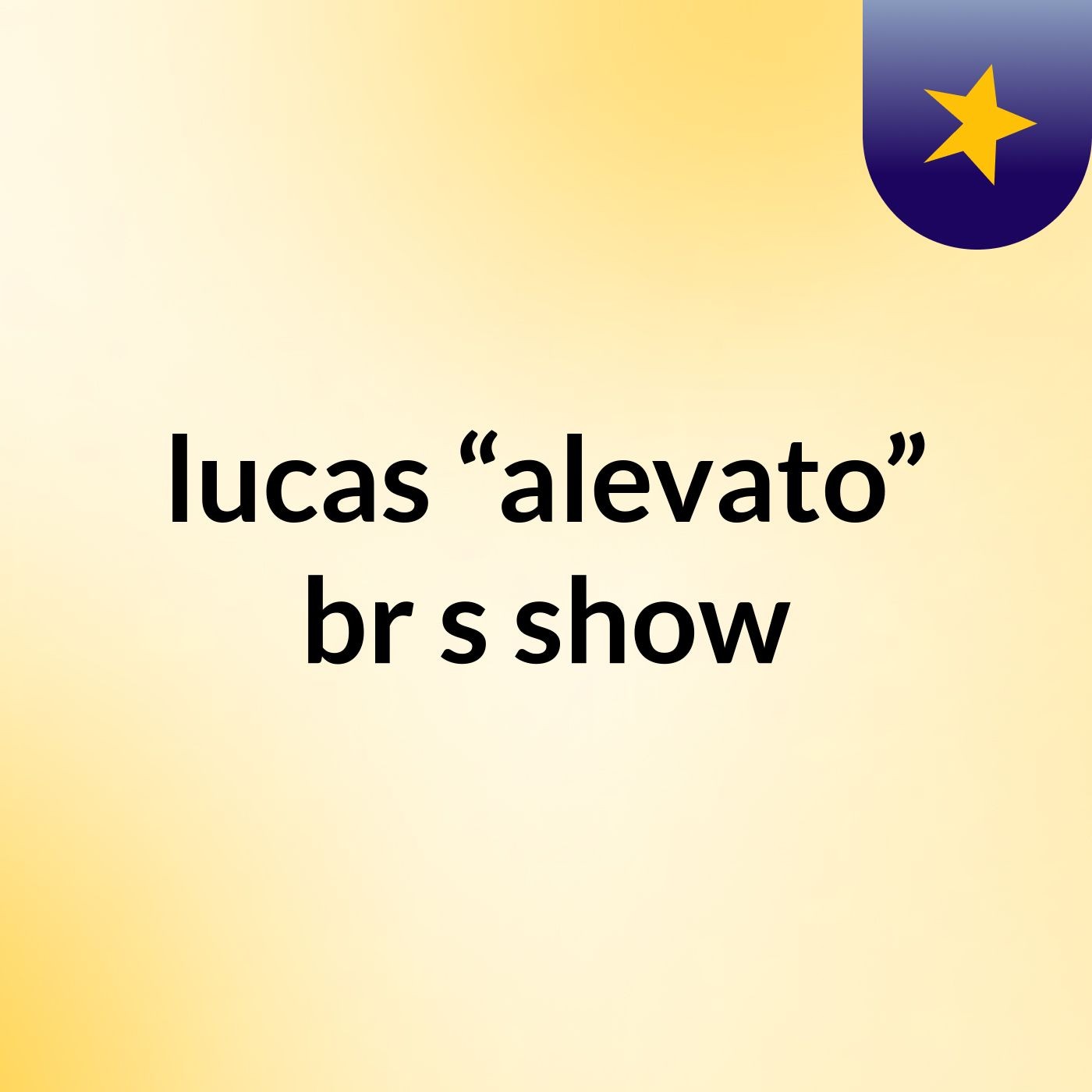 lucas “alevato” br's show