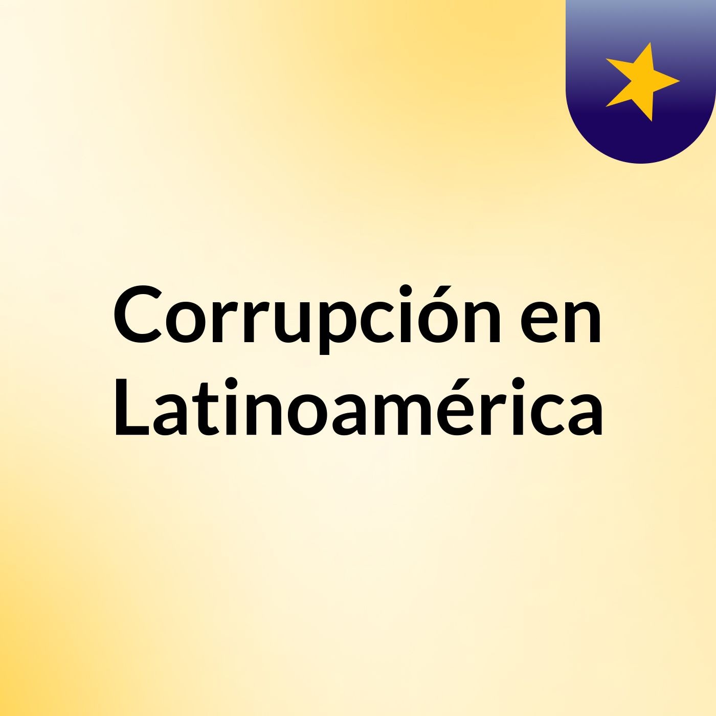 Corrupción en Latinoamérica podcast artwork