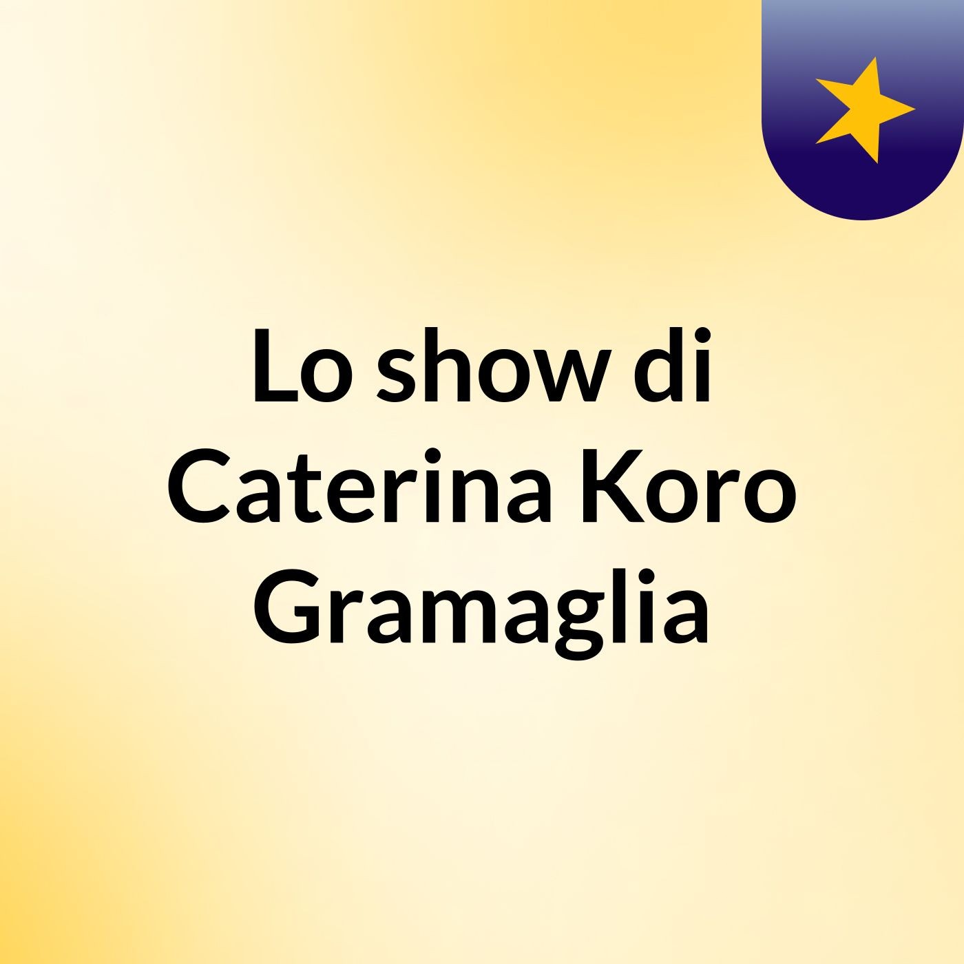 Lo show di Caterina Koro Gramaglia