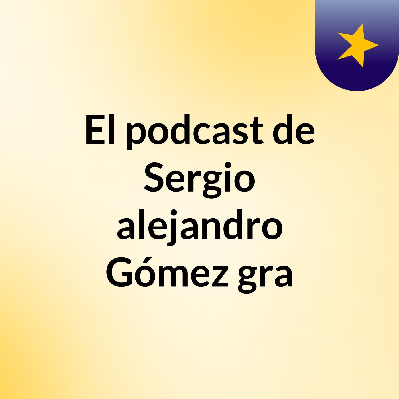 El podcast de Sergio alejandro Gómez gra podcast artwork