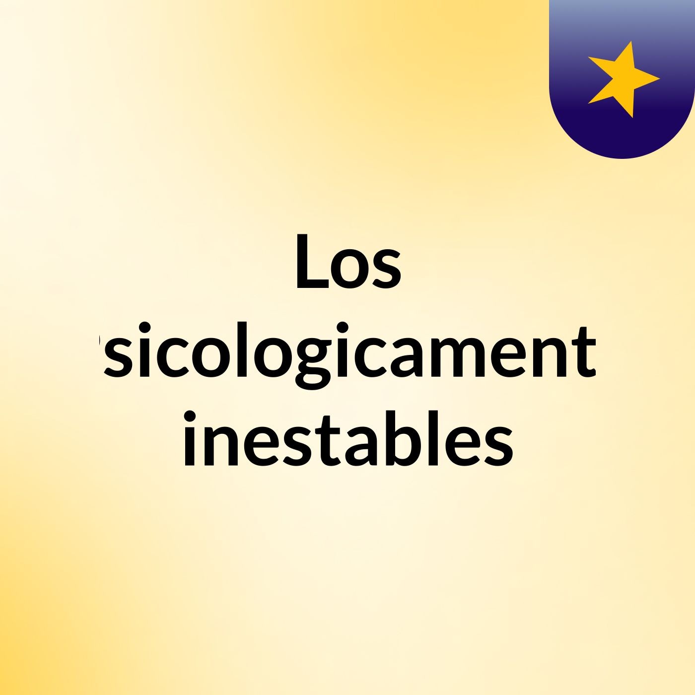 Los Psicologicamente inestables
