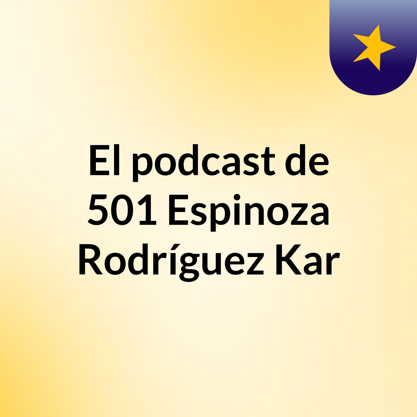 Episodio 2 - El podcast de 501 Espinoza Rodríguez Kar