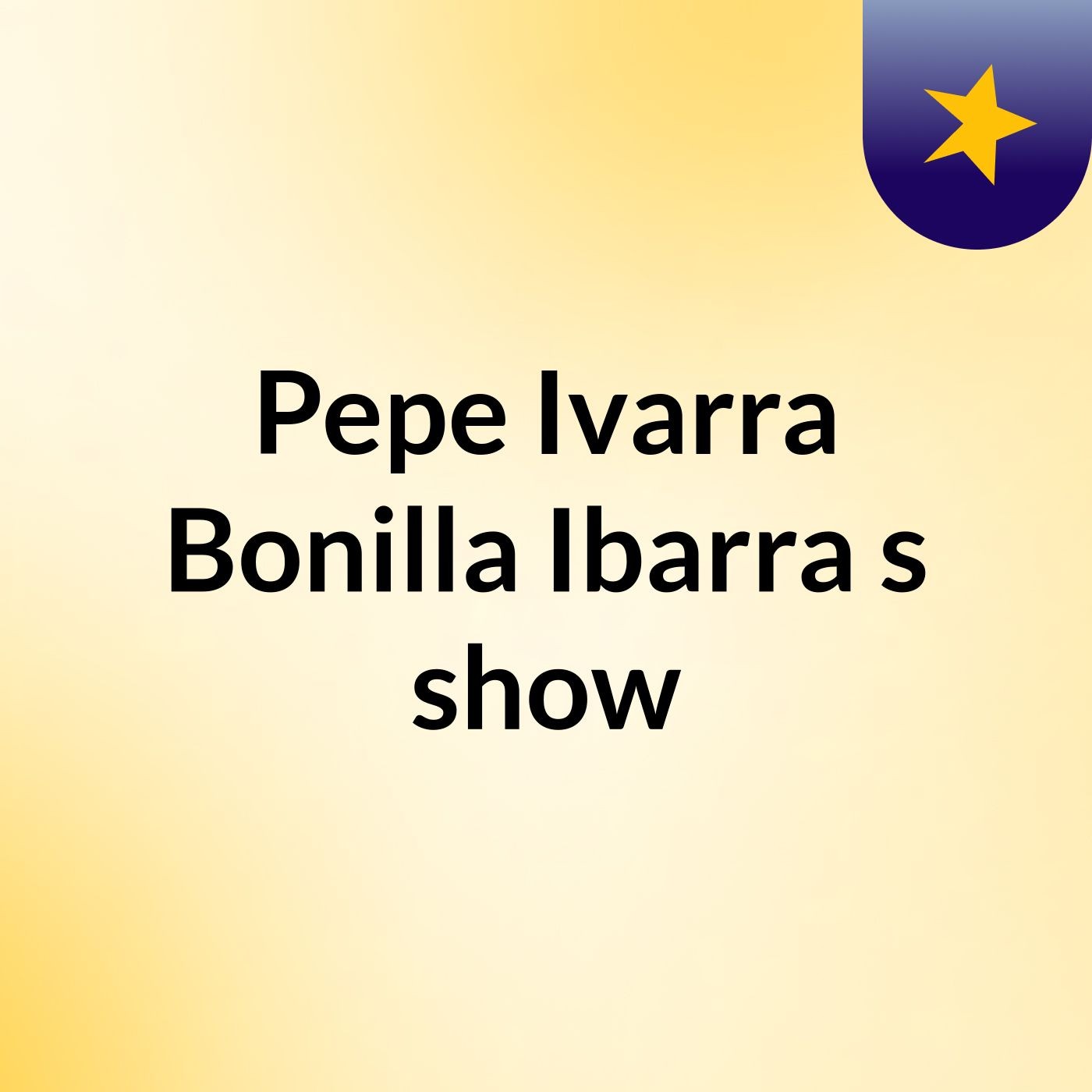 Pepe Ivarra Bonilla Ibarra's show