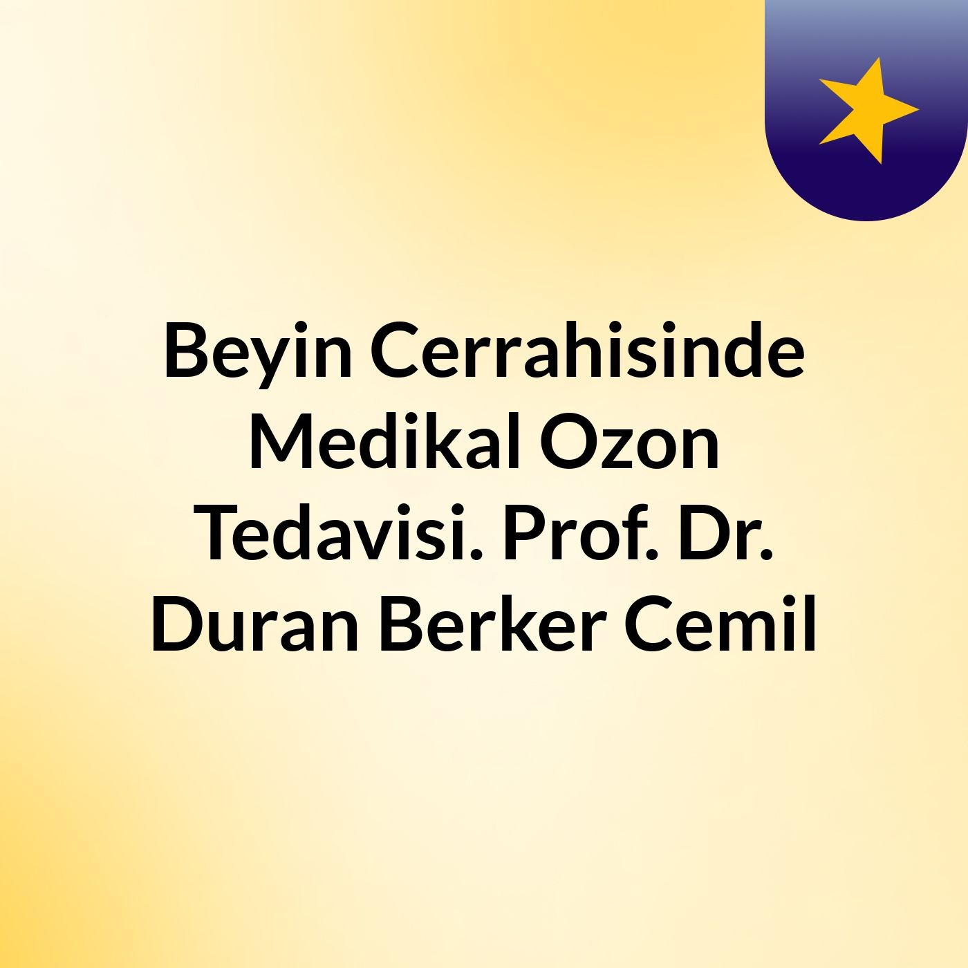 Beyin Cerrahisinde Medikal Ozon Tedavisi. Prof. Dr. Duran Berker Cemil