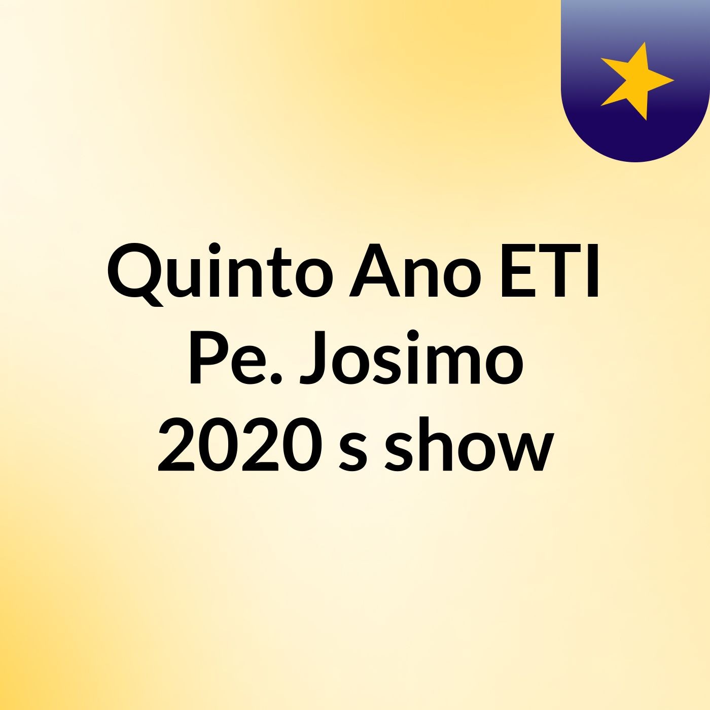 Quinto Ano ETI Pe. Josimo 2020's show