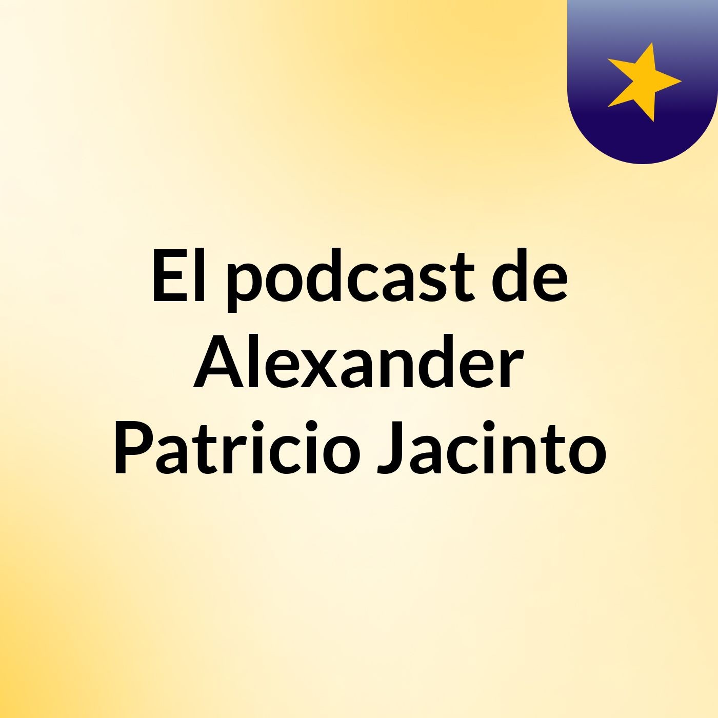El podcast de Alexander Patricio Jacinto podcast artwork
