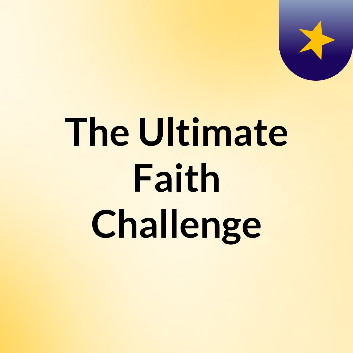 The Ultimate Faith Challenge
