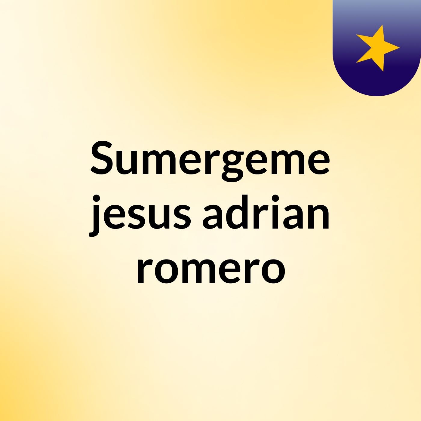 Sumergeme jesus adrian romero