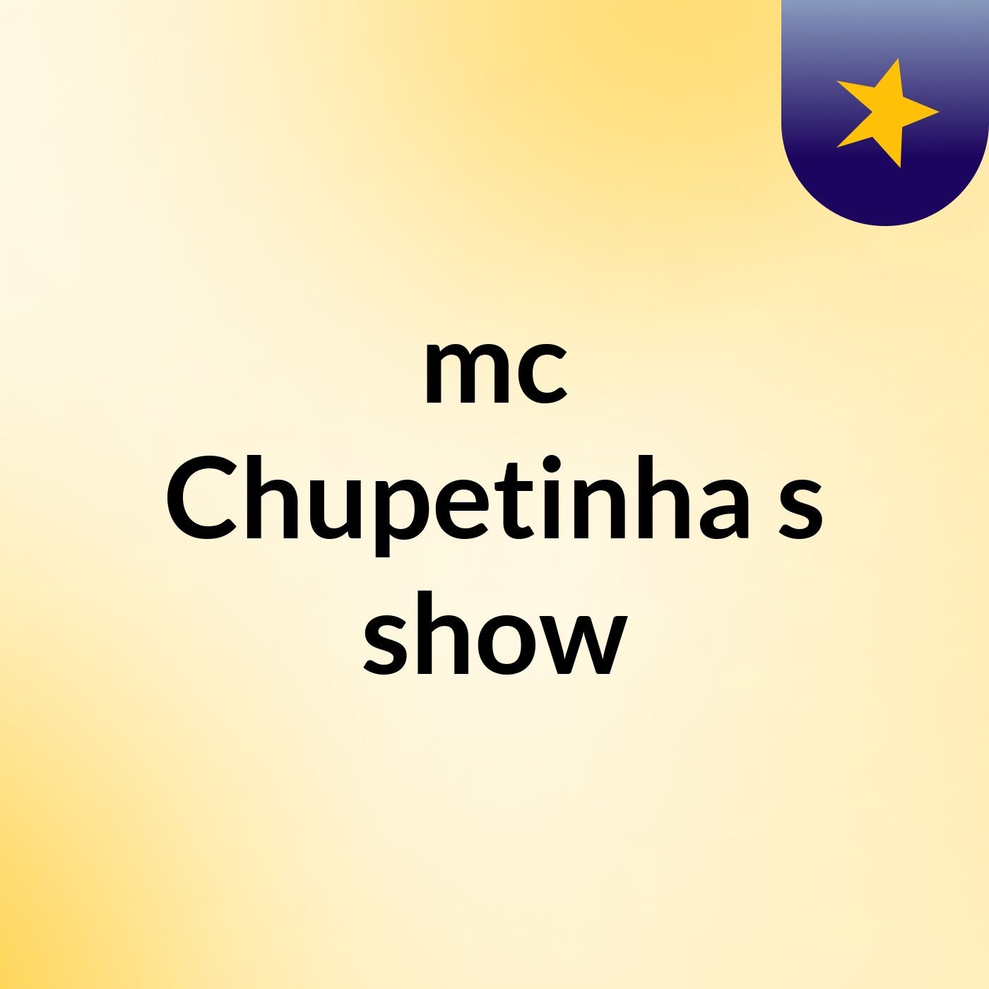 mc Chupetinha's show