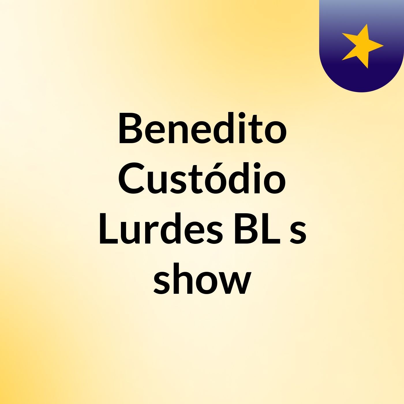 Benedito Custódio Lurdes BL's show
