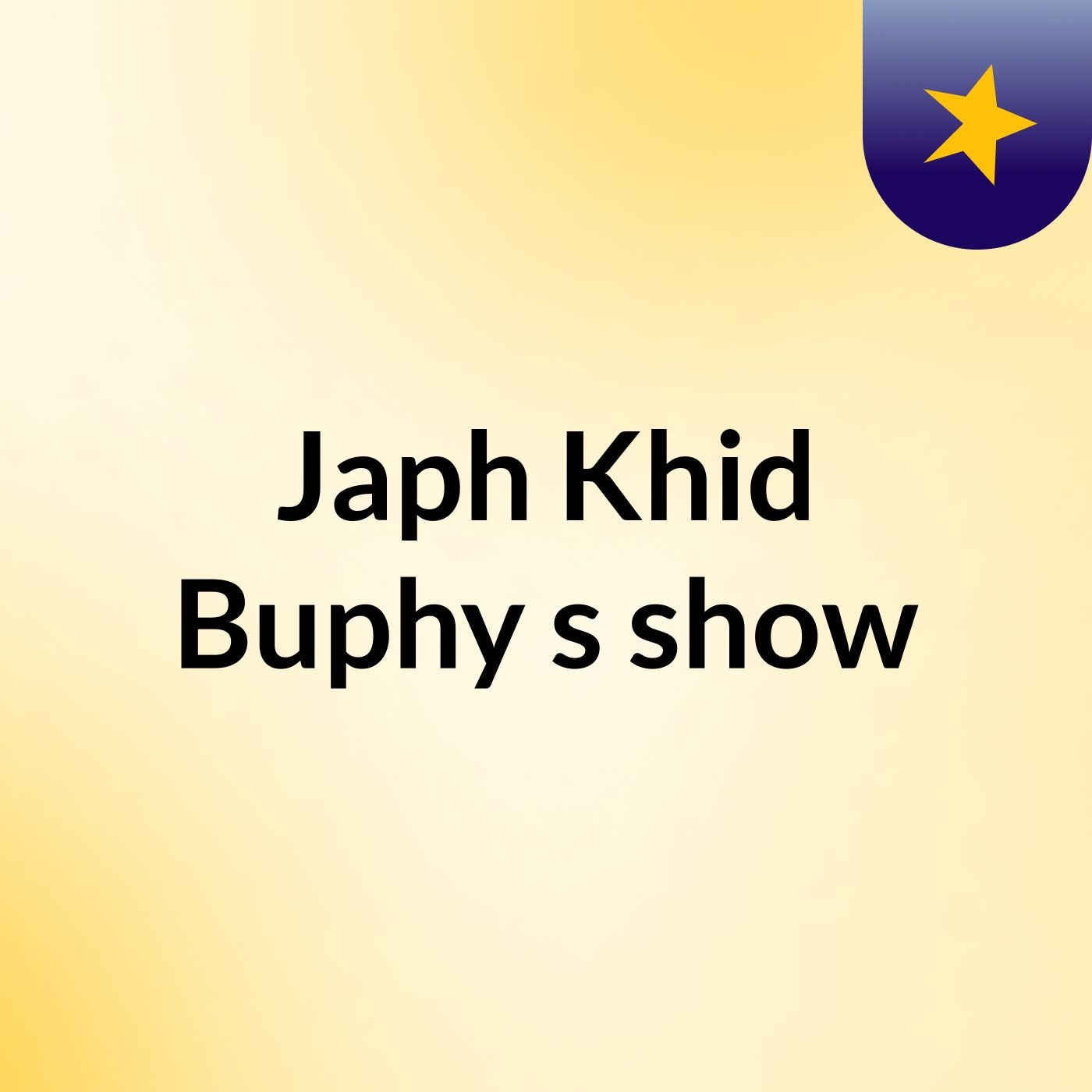 Japh Khid Buphy's show