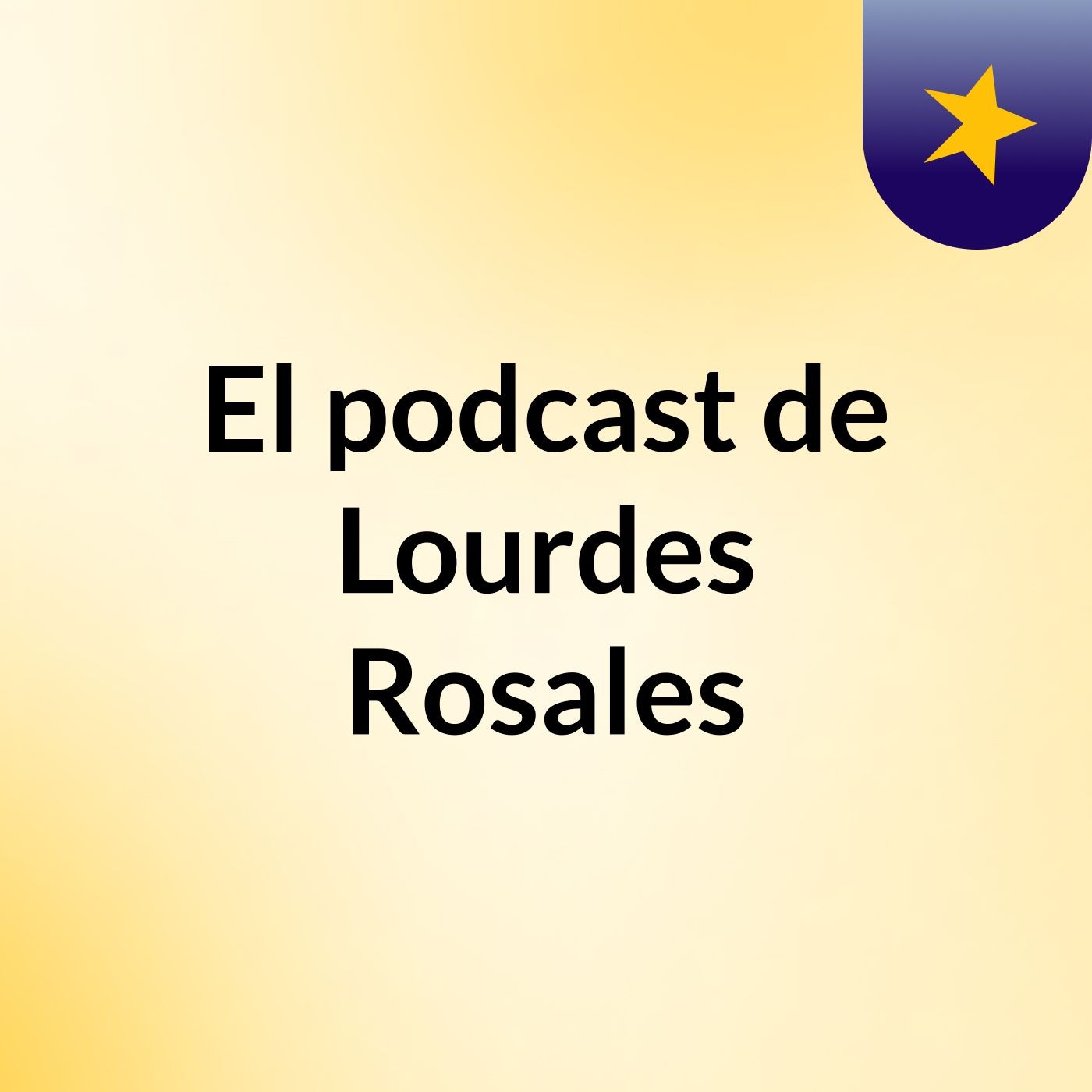 El podcast de Lourdes Rosales
