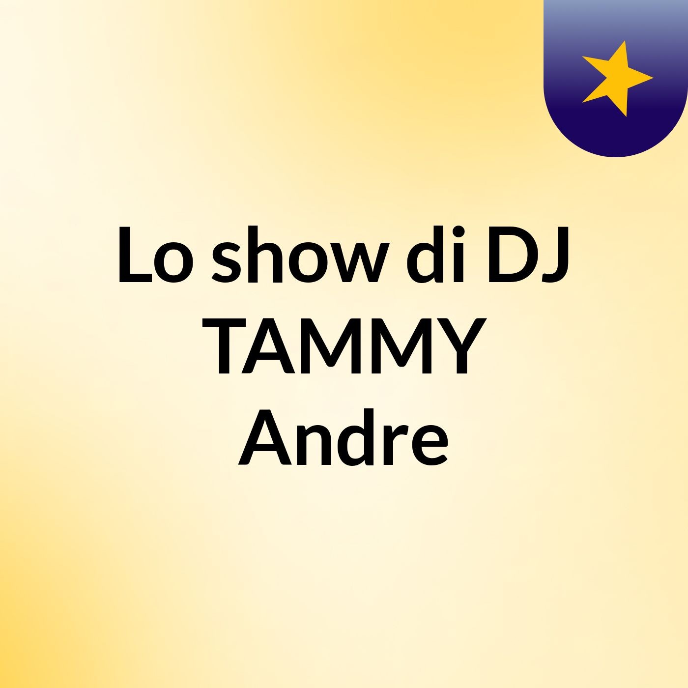 Lo show di DJ TAMMY Andre