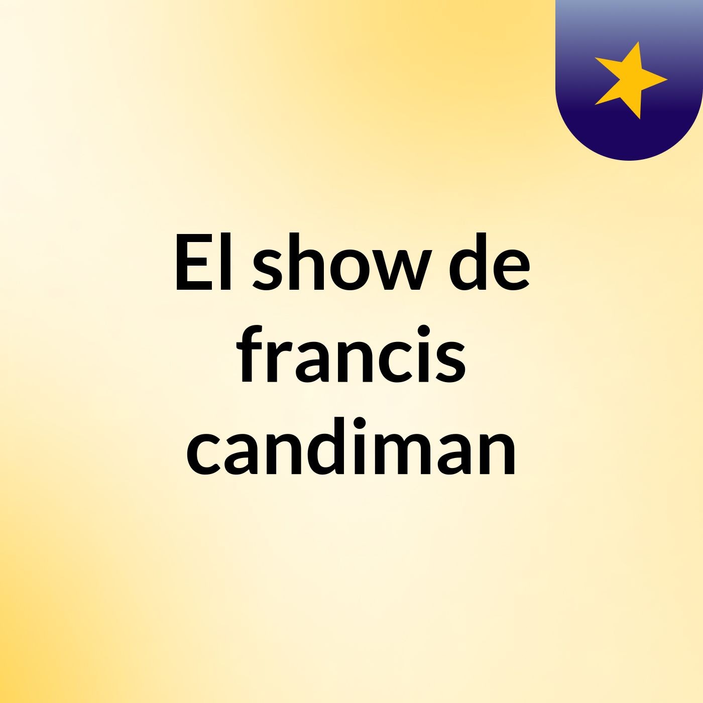 El show de francis candiman