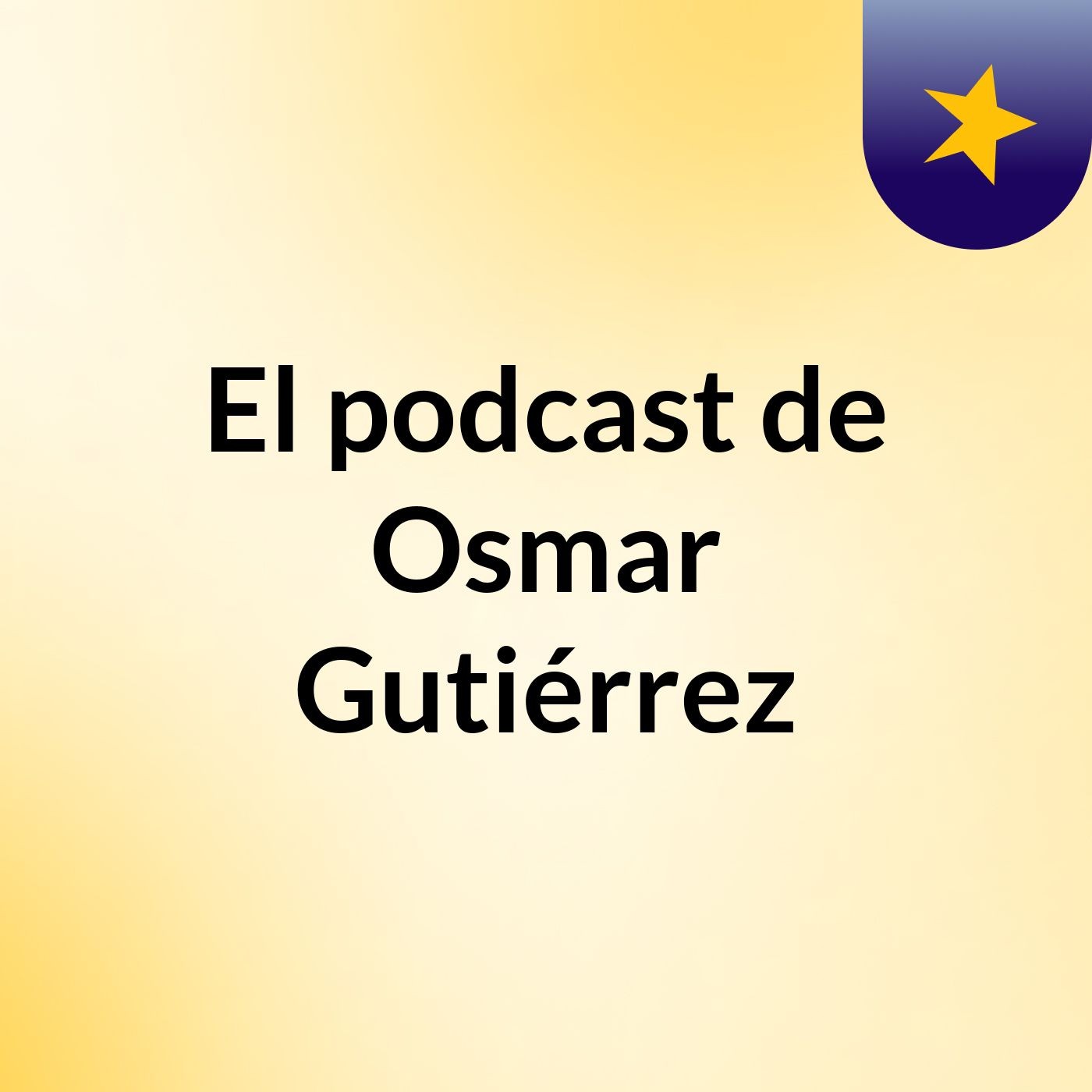 El podcast de Osmar Gutiérrez