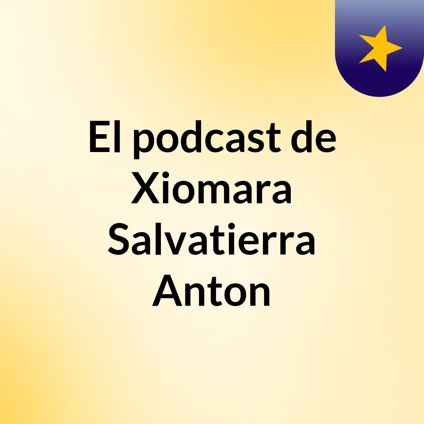 El podcast de Xiomara Salvatierra Anton